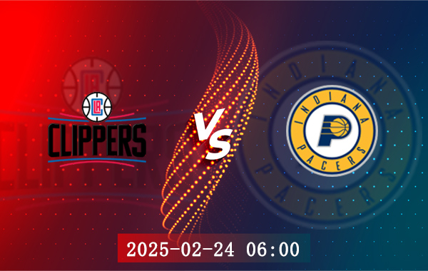 02月24日 NBA常规赛 快船vs步行者赛事前瞻分析